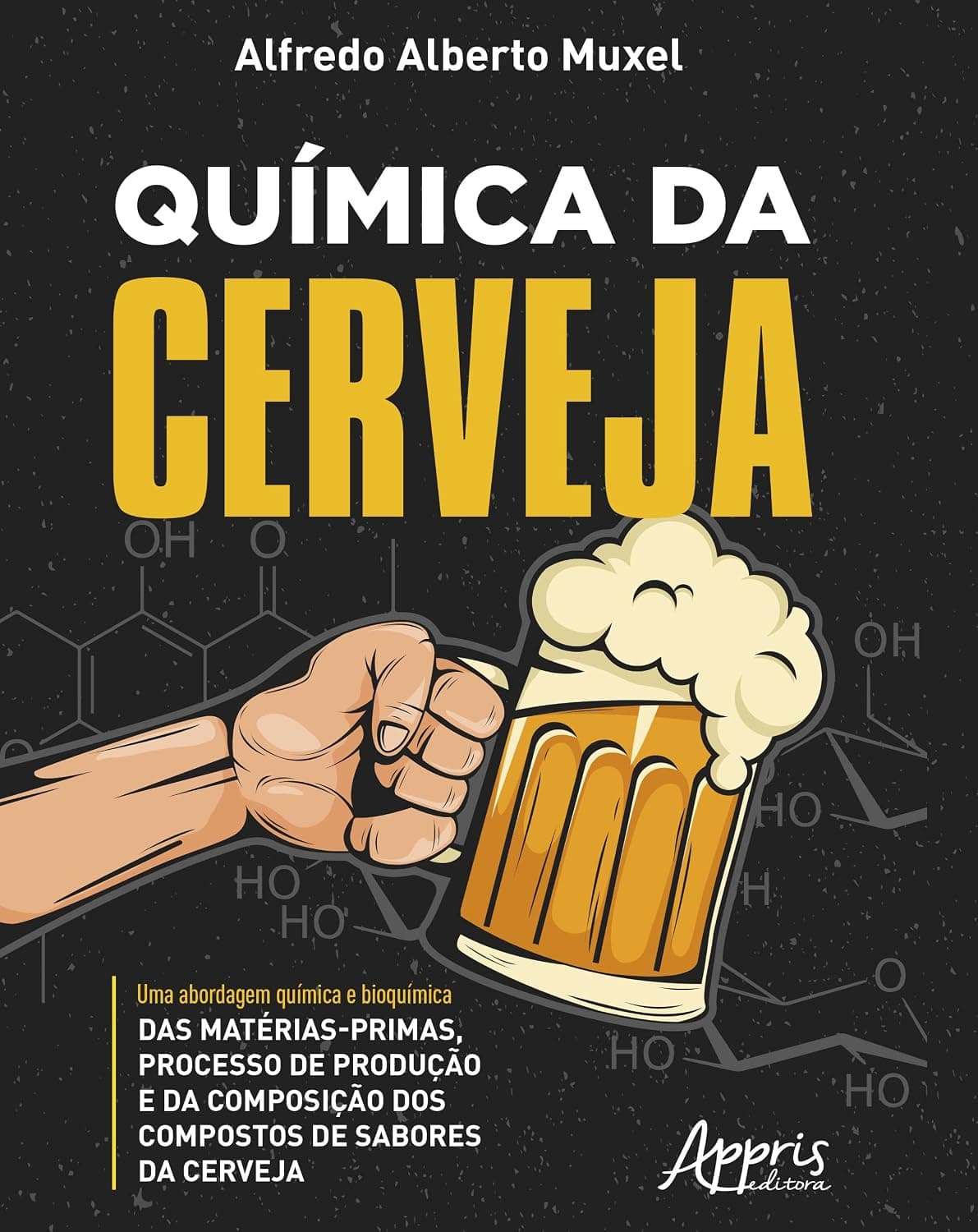 Química da cerveja: Uma abordagem química e bioquímica das matérias-primas, processo de produção e da composição dos compostos de sabores da cerveja : Muxel, Alfredo Alberto